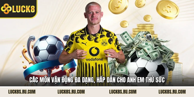 Các môn vận động đa dạng, hấp dẫn cho anh em thử sức 