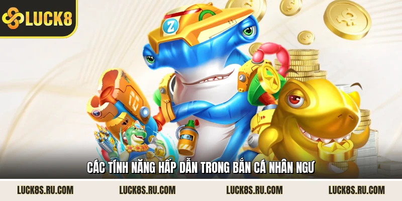 Các tính năng hấp dẫn trong bắn cá Nhân Ngư