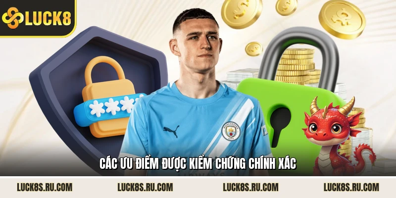 Các ưu điểm được kiểm chứng chính xác 