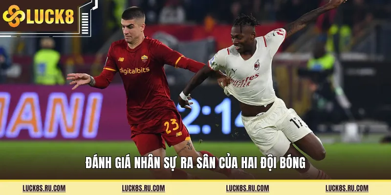 Đánh giá nhân sự ra sân của hai đội bóng