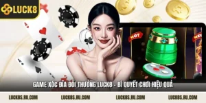 Game Xóc Đĩa Đổi Thưởng LUCK8
