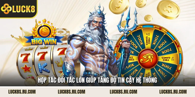 Hợp tác đối tác lớn giúp tăng độ tin cậy hệ thống