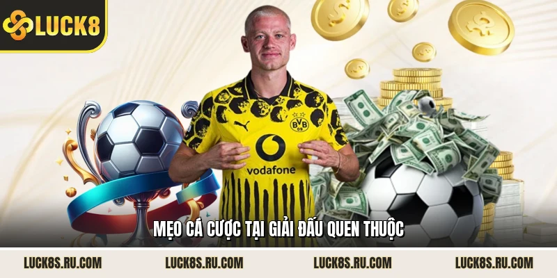 Mẹo cá cược tại giải đấu quen thuộc 