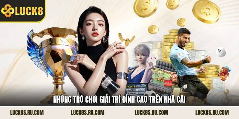 Những trò chơi giải trí đỉnh cao trên nhà cái 