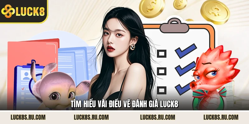 Tìm hiểu vài điều về đánh giá LUCK8