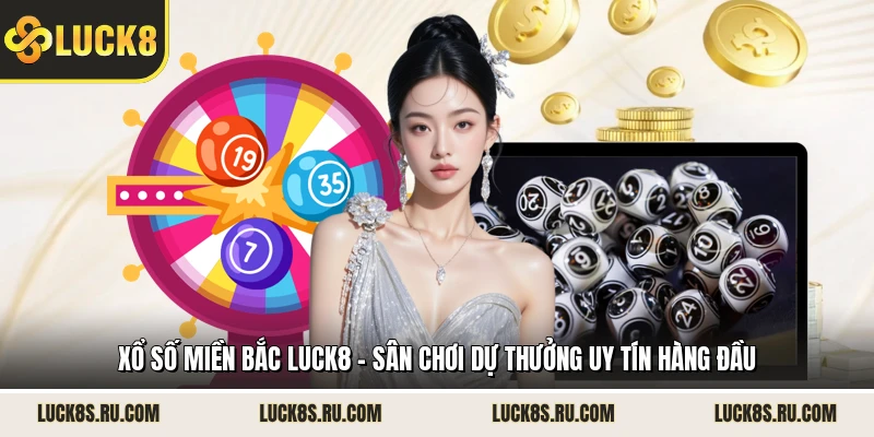 Xổ Số Miền Bắc LUCK8